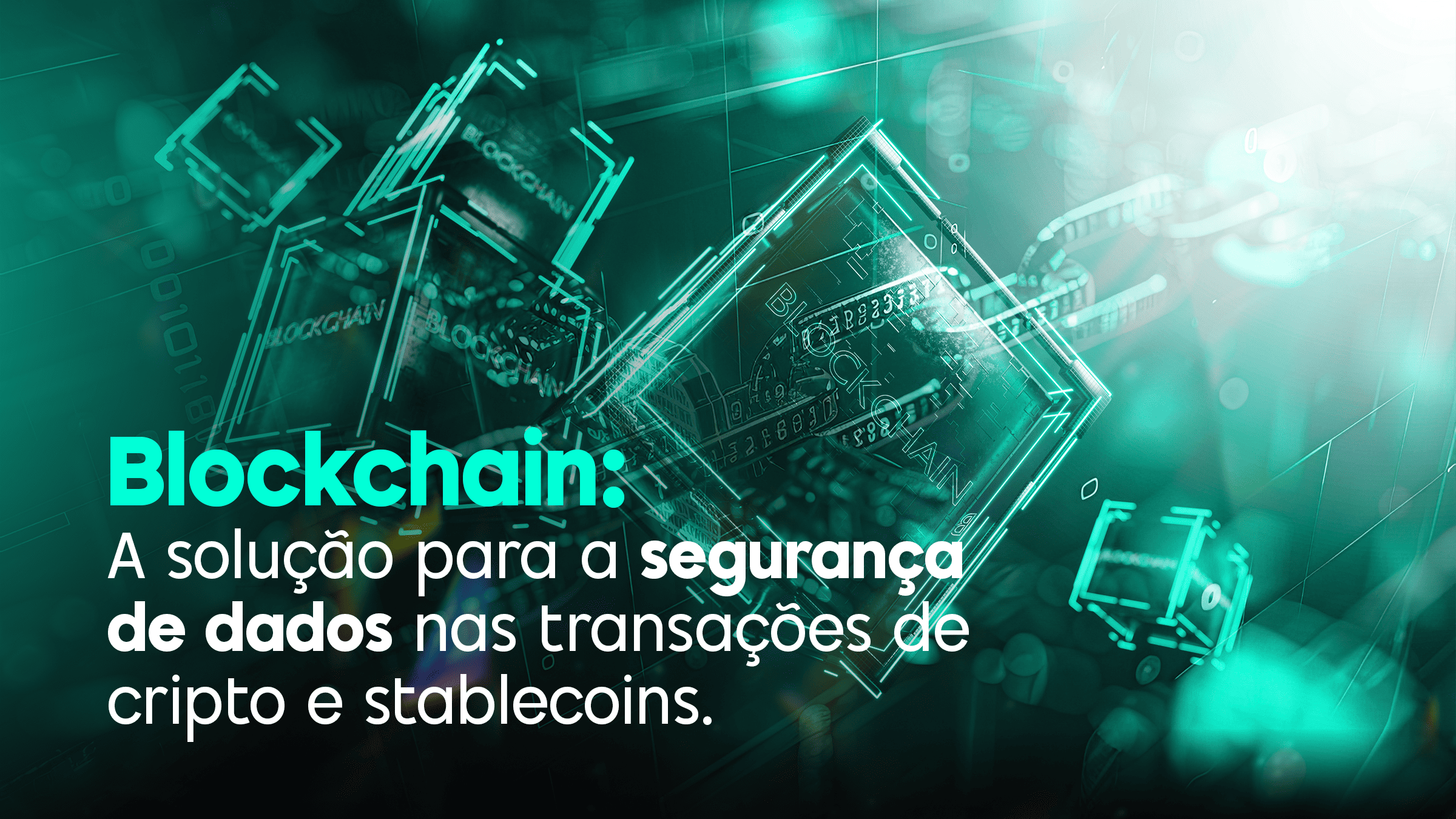 Blockchain: A solução para a segurança de dados nas transações de cripto e stablecoins