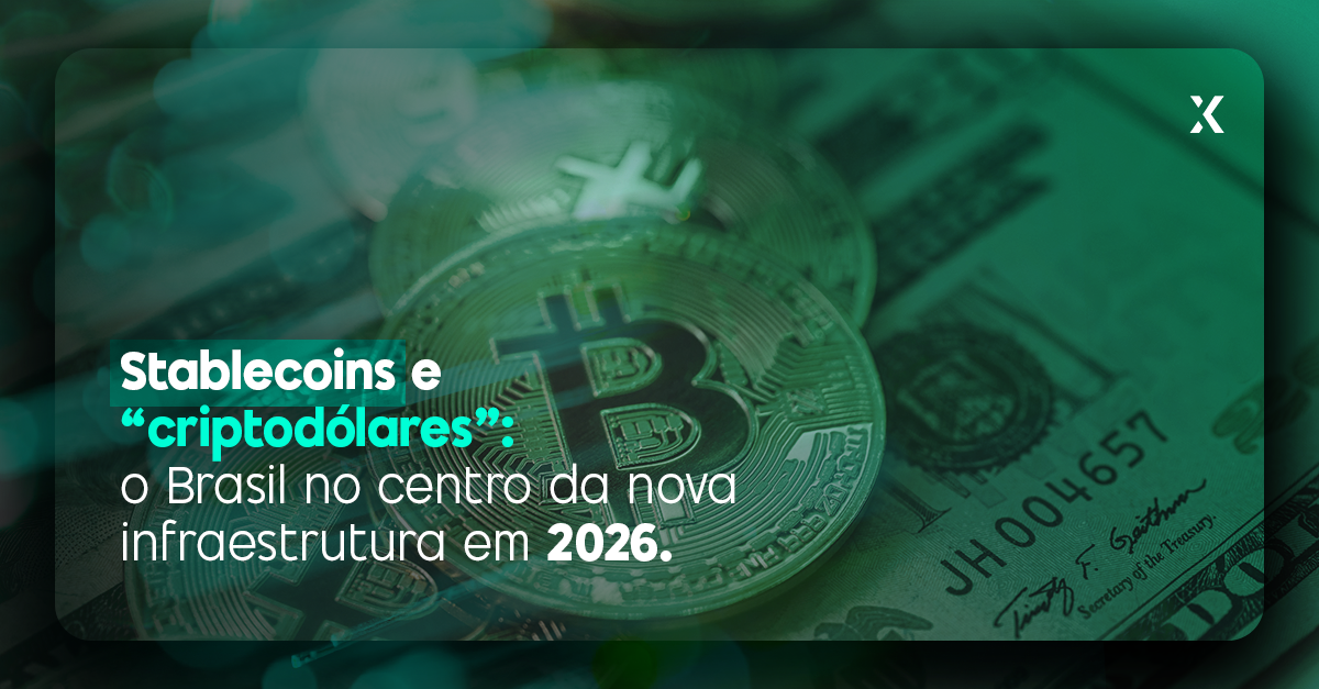 Stablecoins e “criptodólares”: o Brasil no centro da nova infraestrutura em 2026
